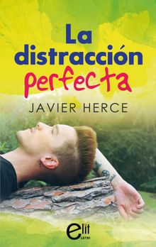 La distraccin perfecta.  Javier Herce