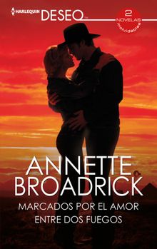 Marcados por el amor - Entre dos fuegos.  Annette Broadrick