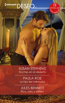 Noches en el desierto - La hija del millonario - Rico, sexy y soltero.  Susan Stephens