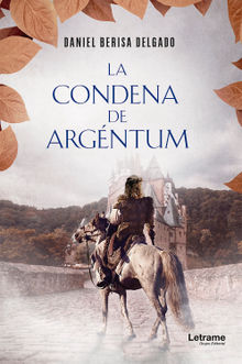 La condena de Argntum.  Daniel Berisa Delgado