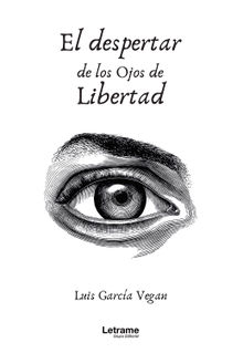 El despertar de los ojos de libertad.  Luis García Vegan