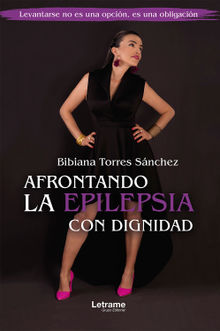 Afrontando la epilepsia con dignidad.  Bibiana Torres Snchez