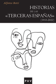 Historias de las terceras Espaas (1933-2022).  Alfonso Botti