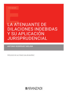 La atenuante de dilaciones indebidas y su aplicacin jurisprudencial.  Antonio Rodrguez Molina