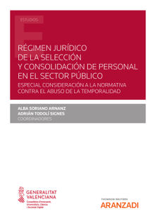 Rgimen jurdico de la seleccin y consolidacin de personal en el Sector Pblico. Especial consideracin a la normativa contra el abuso de la temporalidad.  Adrin Todol Signes