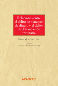 Relaciones entre el delito de blanqueo de dinero y el delito de defraudacin tributaria.  Daniel Gonzlez Uriel