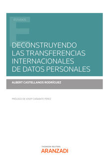 Deconstruyendo las transferencias internacionales de datos personales.  Albert Castellanos Rodrguez