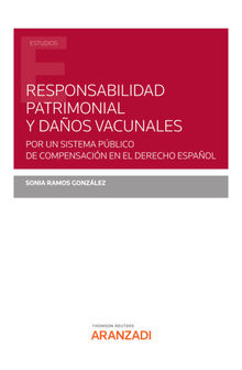 Responsabilidad patrimonial y daos vacunales. Por un sistema pblico de compensacin en el Derecho espaol.  Sonia Ramos Gonzlez