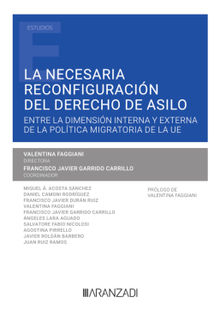 La necesaria reconfiguracin del derecho de asilo. Entre la dimensin interna y externa de la poltica migratoria de la UE.  Francisco Javier Garrido Carrillo