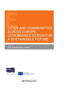 Cities and Communities across Europe: Governance Design for a Sustainable Future.  Juan Jos Rastrollo Surez