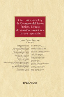 Cinco aos de la Ley de Contratos del Sector Pblico: Estudio de situacin y soluciones para su regulacin.  Jaime Pintos Santiago