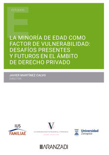 La minora de edad como factor de vulnerabilidad: desafos presentes y futuros en el  mbito del  Derecho privado.  Javier Martnez Calvo