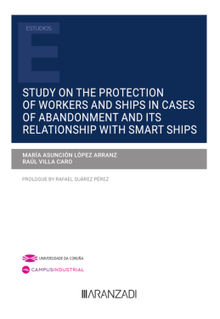 Study on the protection of workers and ships in cases of abandonment and its relationship with smart ships.  Ral Villa Caro