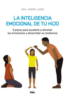 La inteligencia emocional de tu hijo.  Mireia Rue Gorriz