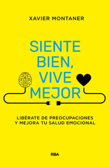 Siente bien, vive mejor.  Xavier Montaner