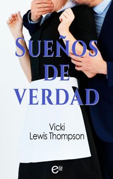 Sueos de verdad.  Vicki Lewis Thompson