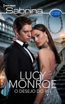 O desejo do rei.  Lucy Monroe