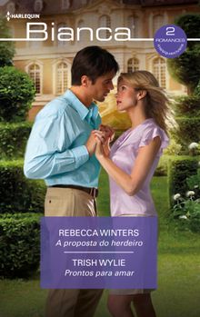 A proposta do herdeiro - Prontos para amar.  Trish Wylie