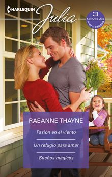 Pasin en el viento - Un refugio para amar - Sueos mgicos.  Raeanne Thayne