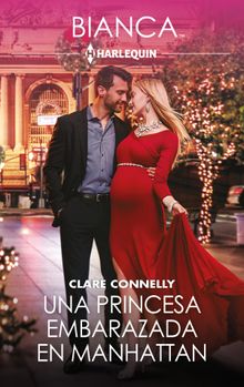 Una princesa embarazada en Manhattan.  Clare Connelly