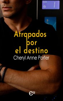 Atrapados por el destino.  Cheryl Anne Porter