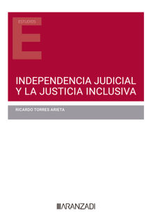 Independencia judicial y la justicia inclusiva.  Ricardo Torres Arieta