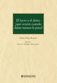 El lucro y el dao: qu ocurre cuando daar merece la pena?.  Efrn Prez Borges