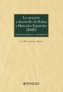 La creacin y desarrollo de bolsas y mercados espaoles (BME).  Luis M. Cazorla Prieto