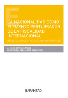 La nacionalidad como elemento perturbador de la fiscalidad internacional.  Alfonso Ortega Gimnez