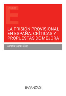 La prisin provisional en Espaa: crticas y propuestas de mejora.  Antonio Casado Mena