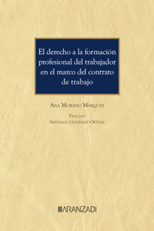 El derecho a la formacin profesional del trabajador en el marco del contrato de trabajo.  Ana M Moreno Mrquez