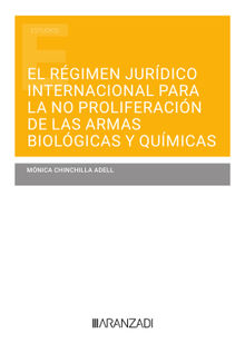 El rgimen jurdico internacional para la no proliferacin de las armas biolgicas y qumicas.  Mnica Chinchilla Adell