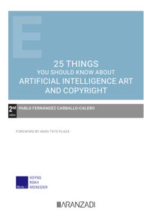 25 things you should know about Artificial Intelligence Art and Copyright.  Pablo Fernndez Carballo-Calero