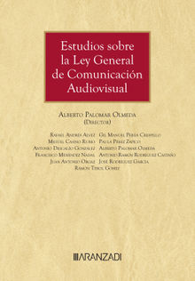 Estudios sobre la ley general de comunicacin audiovisual.  Alberto Palomar Olmeda