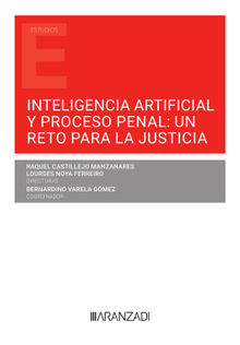 Inteligencia artificial y proceso penal: un reto para la justicia.  Bernardino Varela Gmez