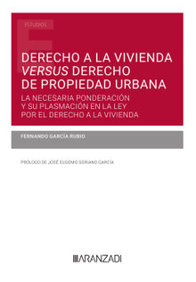 Derecho a la vivienda versus derecho de propiedad urbana.  Fernando Garca Rubio