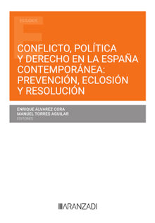 Conflicto, poltica y derecho en la Espaa contempornea prevencin, eclosin, resolucin.  Manuel Torres Aguilar