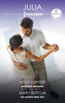 Aventura amorosa - Un asunto para dos.  Kelly Hunter