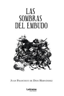 Las sombras del embudo.  Juan Francisco de Dios Hernndez