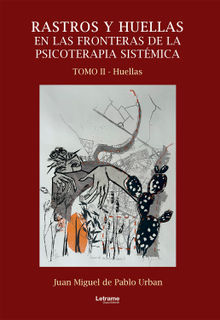 Rastros y huellas en las fronteras de la psicoterapia sistmica.  Juan Miguel Pablo de Urban