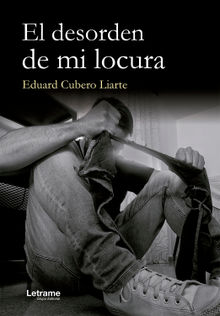 El desorden de mi locura.  Eduard Cubero Liarte