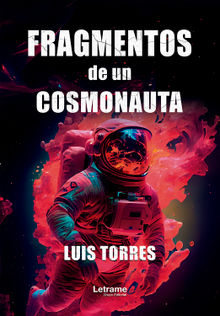 Fragmentos de un cosmonauta.  Luis Torres