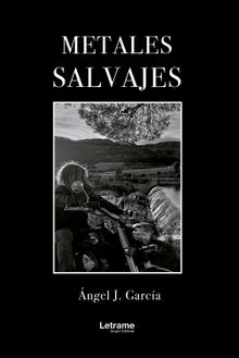 Metales salvajes.  ngel J. Garca