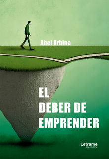 El deber de emprender.  Abel Urbina