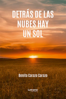 Detrs de las nubes hay un sol.  Benito Carazo Carazo