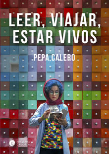 Leer, viajar, estar vivos.  Pepa Calero