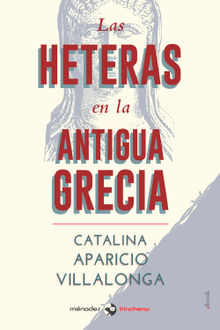 Las heteras en la Antigua Grecia.  Catalina Aparicio Villalonga