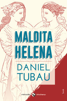 Maldita Helena.  Daniel Tubau