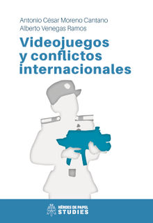 Videojuegos y conflictos internacionales.  Alberto Venegas Ramos