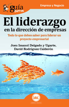 GuaBurros El liderazgo en la direccin de empresas.  David Rodrguez Caldern